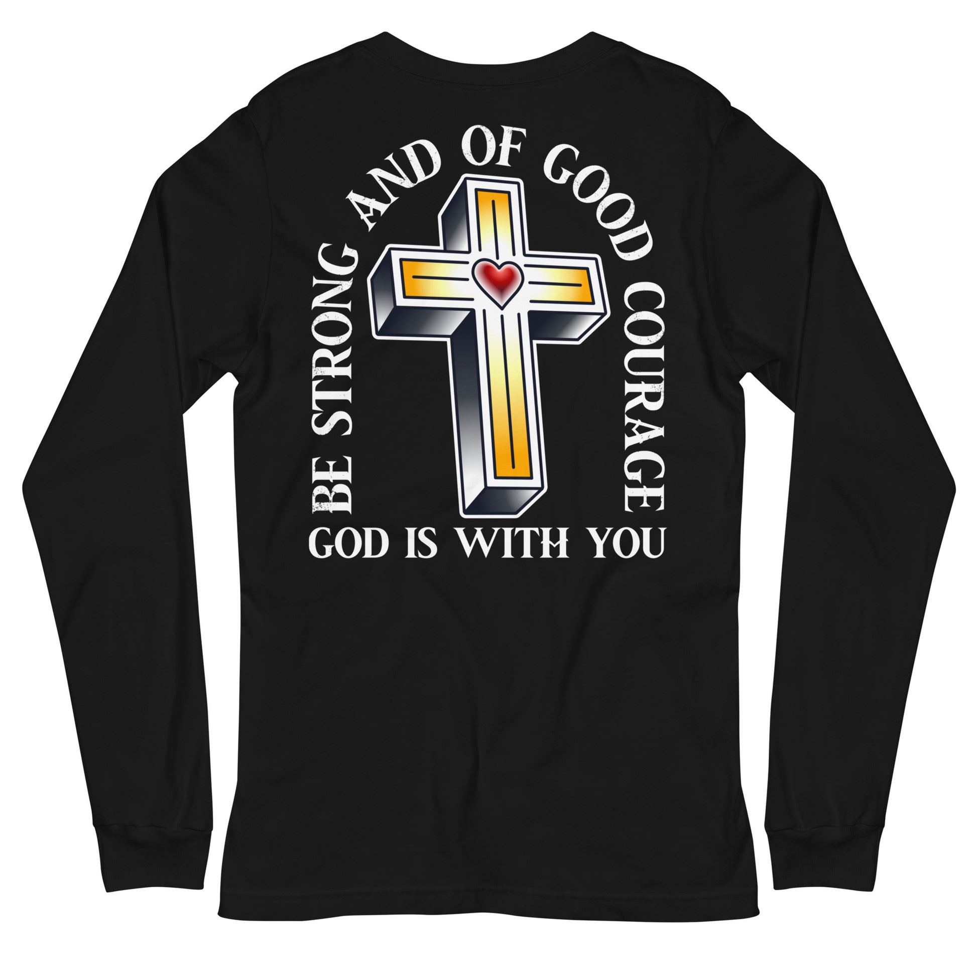 Be Strong, God is with You - Long Sleeve - For Your Courage